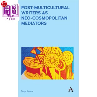 Neo 文化作家作为新世界主义 Multicultural 调解者 后多元 Writers Mediators 海外直订Post Cosmopolitan