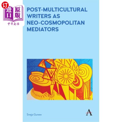 海外直订Post-Multicultural Writers as Neo-Cosmopolitan Mediators 后多元文化作家作为新世界主义的调解者