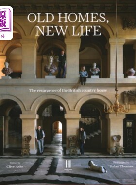海外直订Old Homes, New Life: The Resurgence of the British Country House 老房子，新生活:英国乡村别墅的复兴