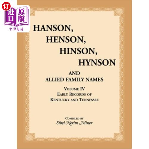 海外直订Hanson, Henson, Hinson, Hynson, and Allied Family Names, Vol. 4: Early Records o 汉森，汉森，欣森，欣森，和