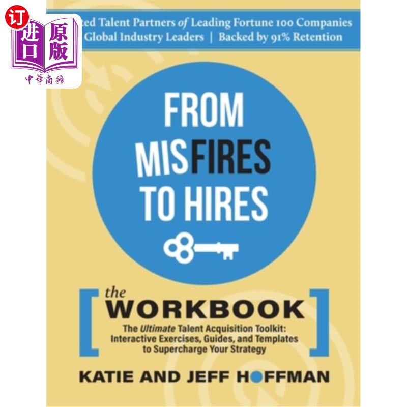 海外直订From Misfires to Hires: The Ultimate Talent Acquisition Toolkit: Interactive Exe 从失败到雇用：最终的人才获