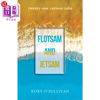 海外直订flotsam and jetsam - twenty-one curious tales 漂浮物和抛弃物——21个奇怪的故事