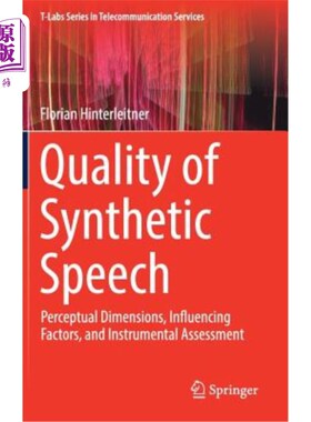 海外直订Quality of Synthetic Speech: Perceptual Dimensions, Influencing Factors, and Ins 合成语音质量：知觉维度、影