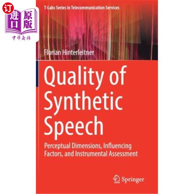 海外直订Quality of Synthetic Speech: Perceptual Dimensions, Influencing Factors, and Ins 合成语音质量：知觉维度、影