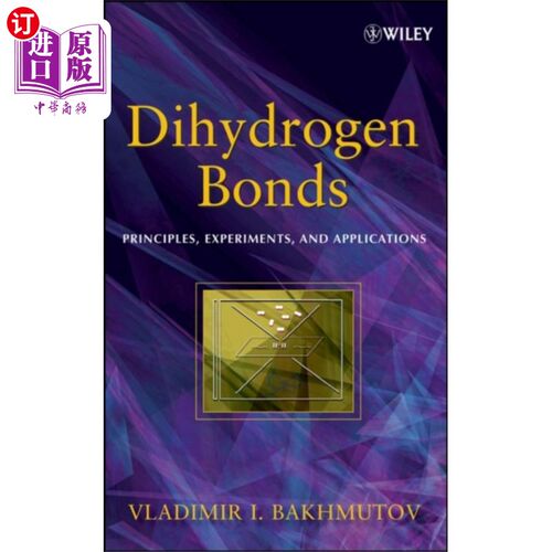 海外直订Dihydrogen Bonds - Principles, Experiments, and ... 二氢键-原理，实验和应用