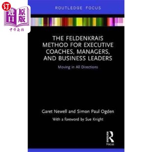 海外直订Feldenkrais Method for Executive Coaches, Manage... 费登奎斯方法适用于执行教练、经理和商业领袖