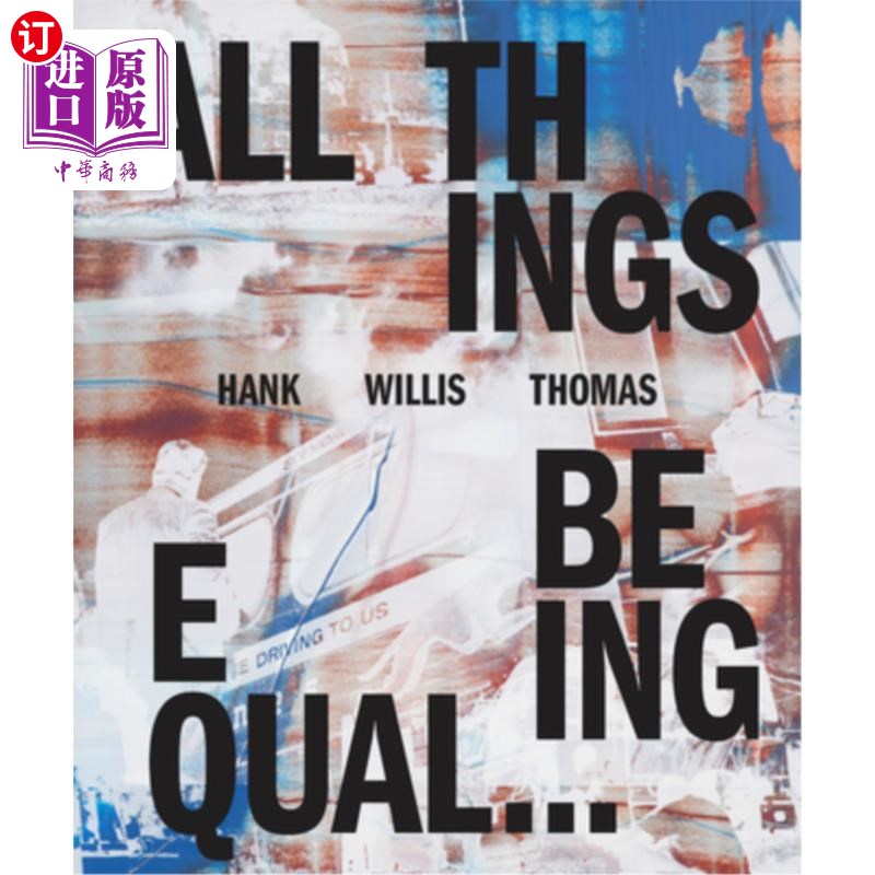 海外直订Hank Willis Thomas: All Things Being Equal 汉克·威利斯·托马斯:万物平等