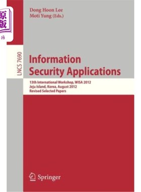 海外直订Information Security Applications: 13th International Workshop, Wisa 2012, Jeju  信息安全应用:第13届国际研