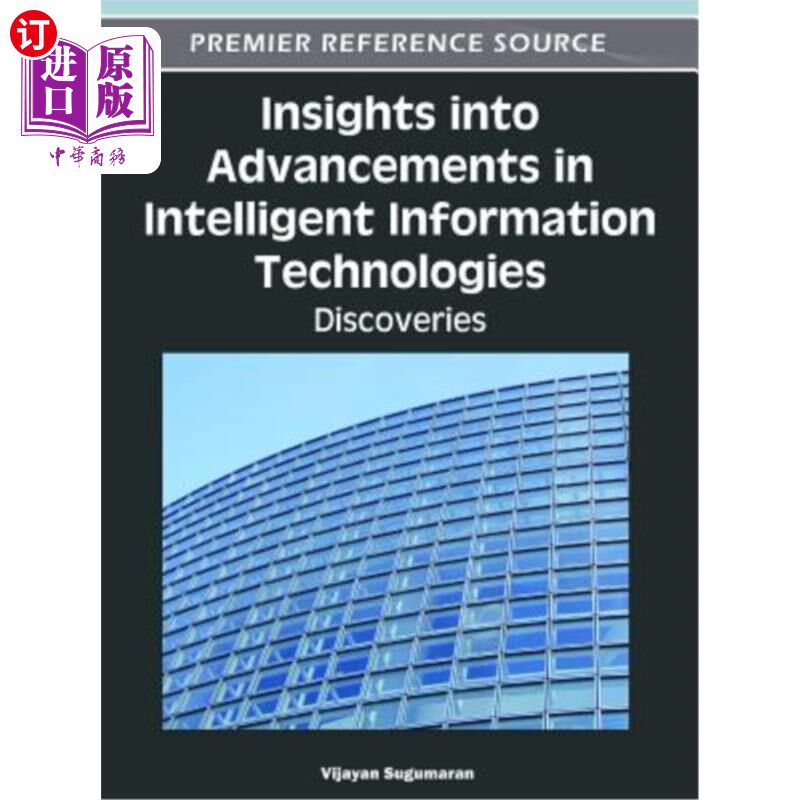 海外直订Insights Into Advancements in Intelligent Information Technologies: Discoveries 对智能信息技术进步的洞察：