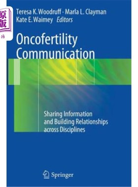 海外直订医药图书Oncofertility Communication: Sharing Information and Building Relationships Acro 肿瘤生殖交流:跨学