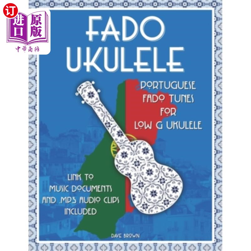 海外直订Fado Ukulele: Portuguese Fado Tunes for Low G Ukulele 法多尤克里里:为低音G尤克里里而作的葡萄牙法多曲调
