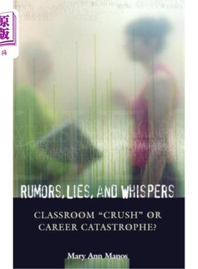 海外直订Rumors, Lies, and Whispers: Classroom Crush or Career Catastrophe? 谣言、谎言和耳语：课堂迷恋还是职业灾难？
