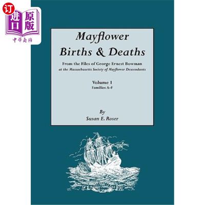 海外直订Mayflower Births& Deaths, from the Files of George Ernest Bowman at the Massach五月花出生与死亡，摘自马萨