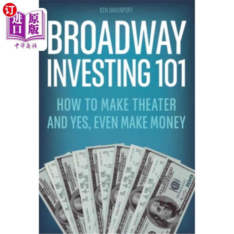海外直订Broadway Investing 101: How to Make Theater and Yes, Even Make Money 百老汇投资101:如何制作戏剧，是的，甚至