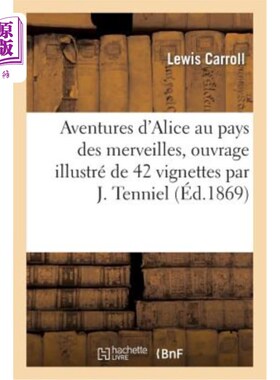 海外直订法语 Aventures d'Alice Au Pays Des Merveilles, Ouvrage Illustré de 42 Vignettes Par J 《爱丽丝梦游仙境》，