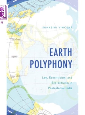 海外直订Earth Polyphony: Law, Ecocriticism, and Eco-Activism in Postcolonial India 地球复调：后殖民印度的法律、生态