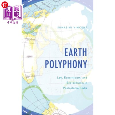 海外直订Earth Polyphony: Law, Ecocriticism, and Eco-Activism in Postcolonial India 地球复调：后殖民印度的法律、生态