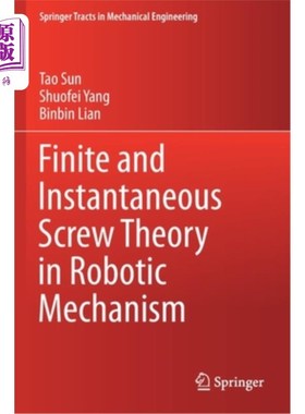 海外直订Finite and Instantaneous Screw Theory in Robotic Mechanism 机器人机构的有限与瞬时螺旋理论