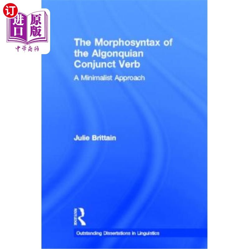 海外直订The Morphosyntax of the Algonquian Conjunct Verb: A Minimalist Approach 阿尔冈琴结合动词的形态句法研究