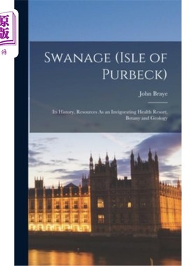 海外直订Swanage (Isle of Purbeck): Its History, Resources As an Invigorating Health Reso 斯瓦纳奇(波贝克岛):它的历