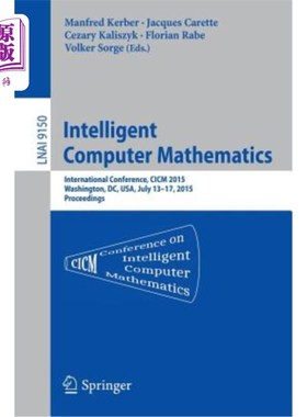 海外直订Intelligent Computer Mathematics: International Conference, CICM 2015, Washingto 智能计算机数学：国际会议，