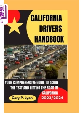 海外直订California Drivers Handbook 2023-2024: Your Comprehensive Guide to Acing the Tes 加州驾驶手册2023