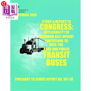 Weight 研究和向国会报告：最大轴重 Maximum Applicability Report Congress Limitations 海外直订Study Axle