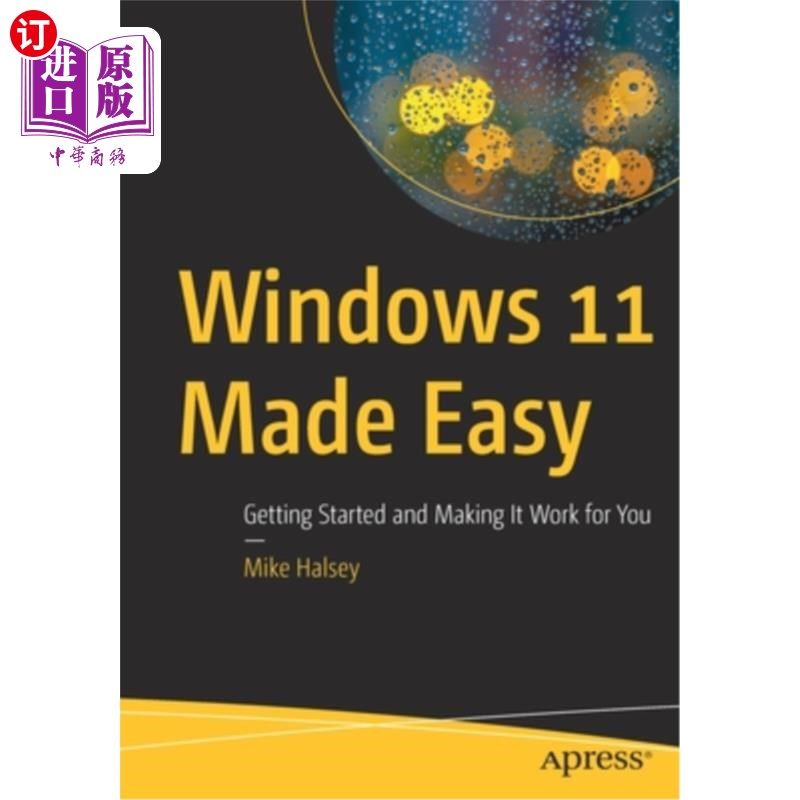 海外直订Windows 11 Made Easy: Getting Started and Making It Work for You 让Windows 11变得简单:开始并让它为你工作