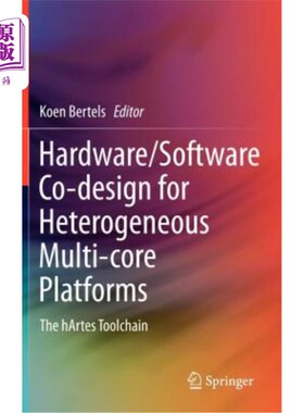 海外直订Hardware/Software Co-Design for Heterogeneous Multi-Core Platforms: The Hartes T 异构多核平台的硬件/软件协