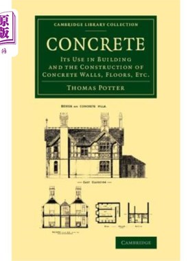 海外直订Concrete: Its Use in Building and the Construction of Concrete Walls, Floors, Et 混凝土：用于建筑和混凝土墙
