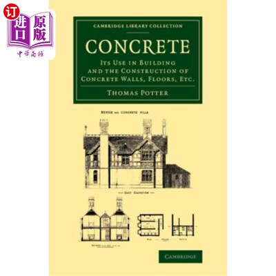 海外直订Concrete: Its Use in Building and the Construction of Concrete Walls, Floors, Et 混凝土：用于建筑和混凝土墙