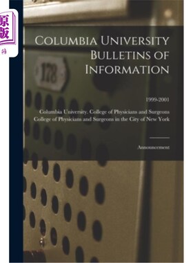 海外直订Columbia University Bulletins of Information: Announcement; 1999-2001 哥伦比亚大学新闻公报:公告;1999 - 2001