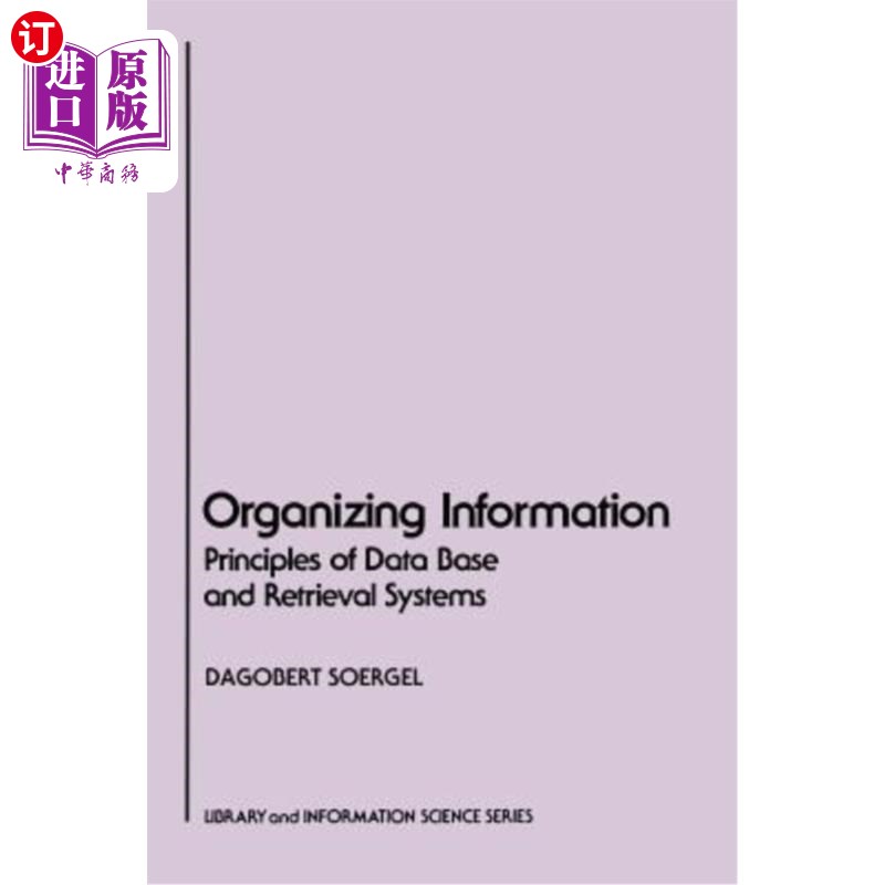 海外直订Organizing Information: Principles of Data Base and Retrieval Systems 组织信息：数据库和检索系统的原理