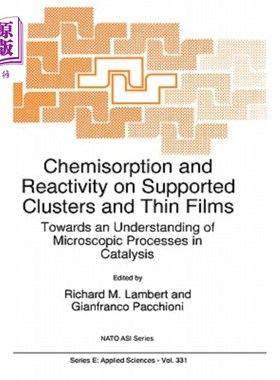 海外直订Chemisorption and Reactivity on Supported Clusters and Thin Films:: Towards an U 支撑团簇和薄膜的化学吸附和