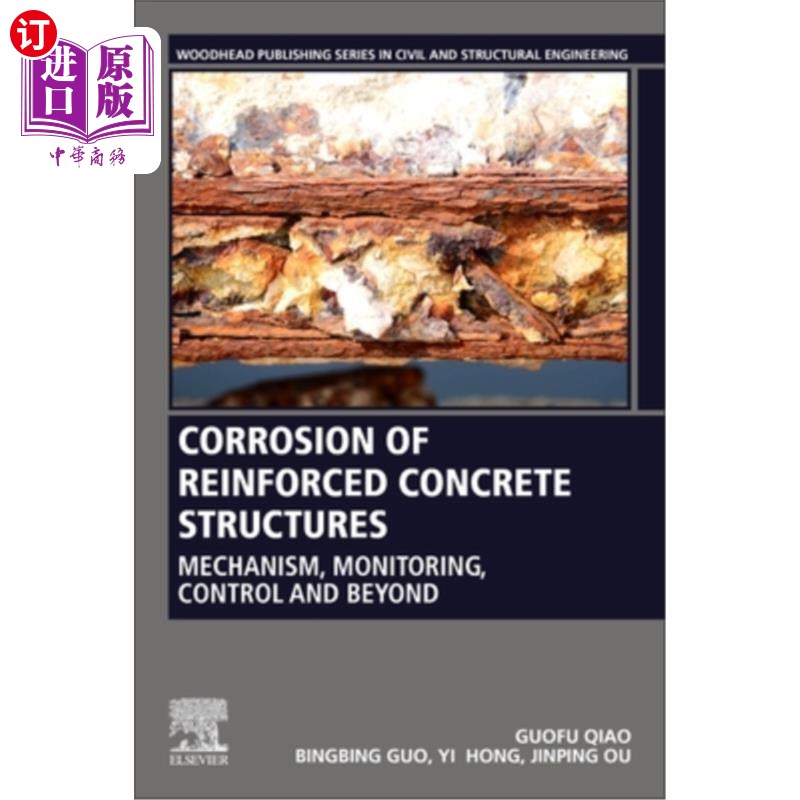 海外直订Corrosion of Reinforced Concrete Structures: Mechanism, Monitoring, Control and 钢筋混凝土结构的腐蚀:机理