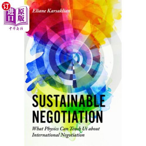 海外直订Sustainable Negotiation: What Physics Can Teach Us about International Negotiati 《可持续谈判:物理学对国际