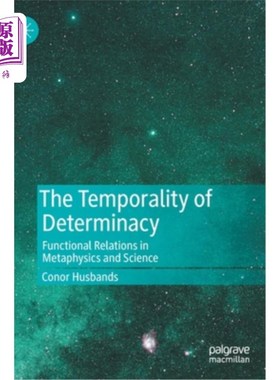 海外直订The Temporality of Determinacy: Functional Relations in Metaphysics and Science 确定性的时间性:形而上学与科