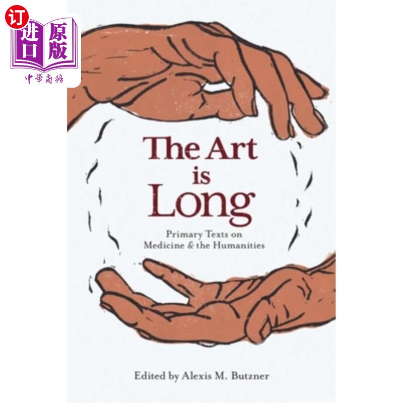 海外直订医药图书The Art is Long: Primary Texts on Medicine and the Humanities 《艺术是漫长的:医学和人文学科初级文本