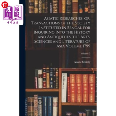 海外直订Asiatic Researches, or, Transactions of the Society Instituted in Bengal for Inq 《亚洲研究》，或《孟加拉历