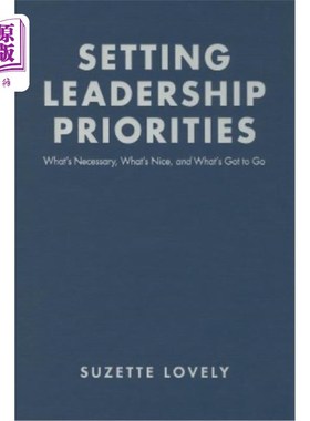 海外直订Setting Leadership Priorities: What's Necessary, What's Nice, and What's Got to  设定领导优先事项：什么是必