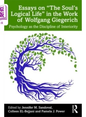 海外直订Essays on “The Soul’s Logical Life” in the Work ... 论沃尔夫冈·吉格里希作品中的“灵魂的逻辑生活”