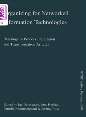 海外直订Organizing for Networked Information Technologies: Readings in Process Integrati 信息技术的组织:过程集