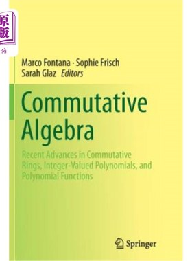 海外直订Commutative Algebra: Recent Advances in Commutative Rings, Integer-Valued Polyno 交换代数:交换环、整值多项