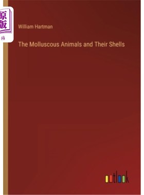 海外直订The Molluscous Animals and Their Shells 软体动物和它们的壳