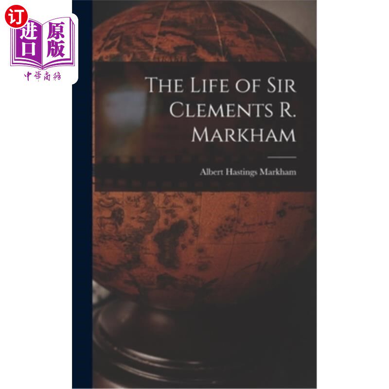 海外直订The Life of Sir Clements R. Markham 克莱门茨·r·马卡姆爵士的一生