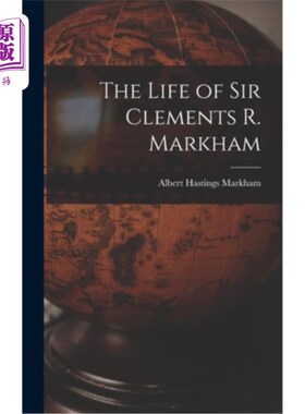 海外直订The Life of Sir Clements R. Markham 克莱门茨·r·马卡姆爵士的一生