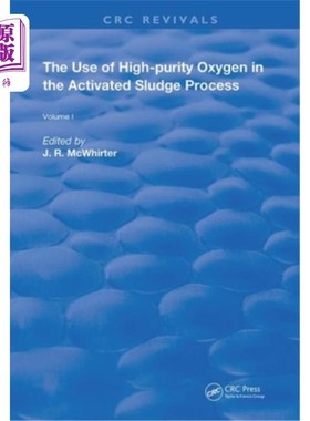海外直订The Use of High-Purity Oxygen in the Activated Sludge Process: Volume 1 高纯度氧在活性污泥工艺中的应用:第1