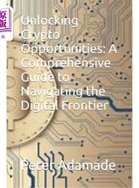 海外直订Unlocking Crypto Opportunities: A Comprehensive Guide to Navigating the Digital  解锁加密机会：导航数字前沿