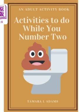 海外直订Activities to do While You Number Two: An Adult Activity Book 第二，成人活动手册