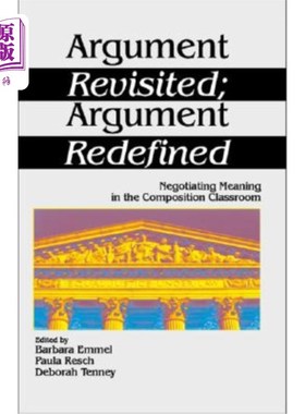 海外直订Argument Revisited; Argument Redefined: Negotiating Meaning in the Composition C 重新审视争论；论点重新定义